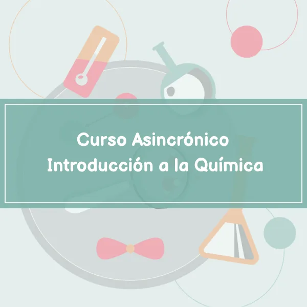 Carátula del Curso Asincrónico de Introducción a la Química